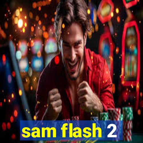 sam flash 2