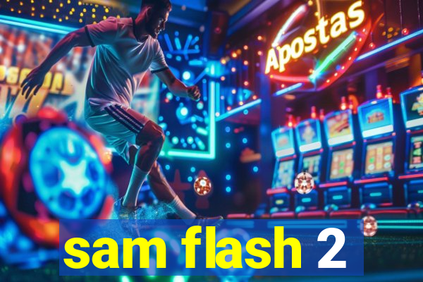 sam flash 2