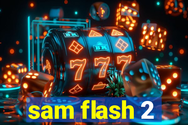 sam flash 2