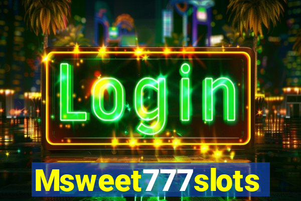 Msweet777slots