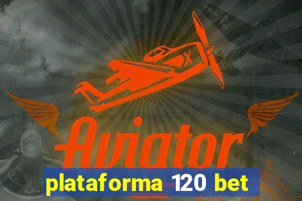 plataforma 120 bet