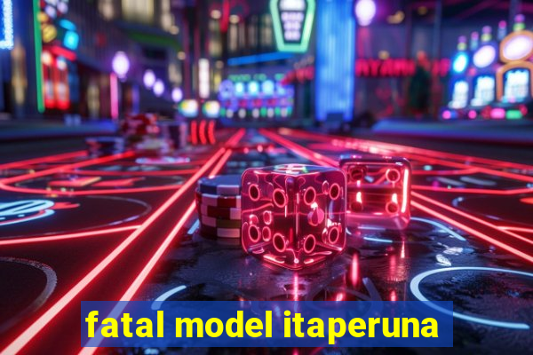 fatal model itaperuna