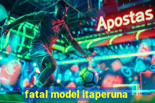 fatal model itaperuna