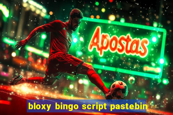 bloxy bingo script pastebin