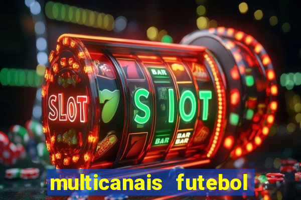 multicanais futebol ao vivo