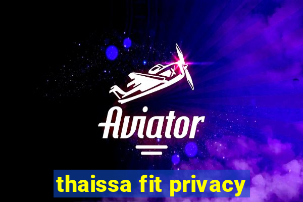 thaissa fit privacy