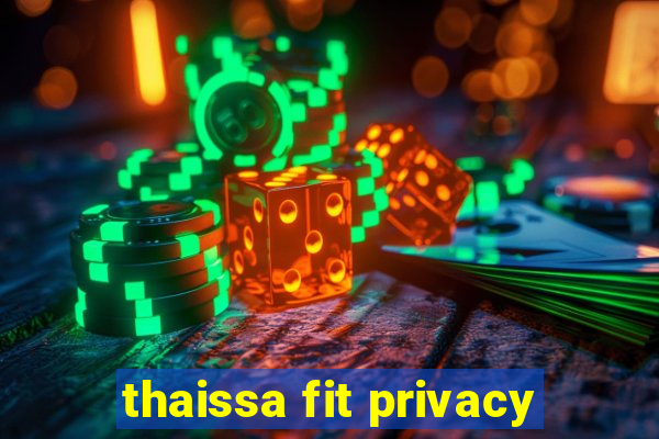 thaissa fit privacy