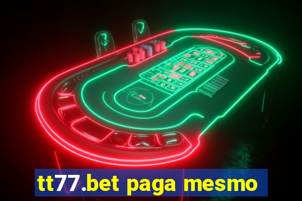 tt77.bet paga mesmo