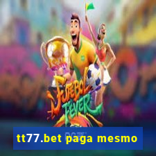 tt77.bet paga mesmo