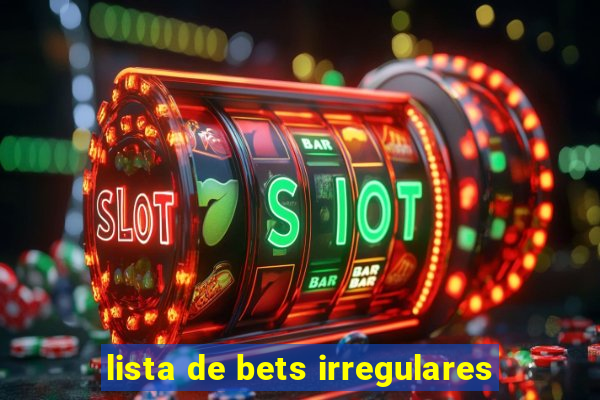 lista de bets irregulares