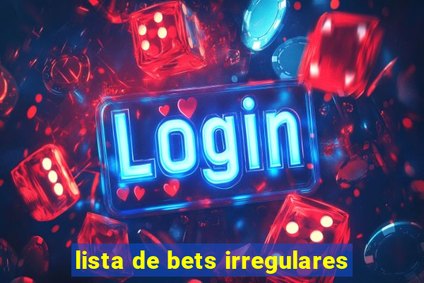 lista de bets irregulares