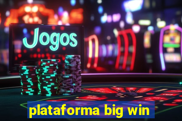 plataforma big win