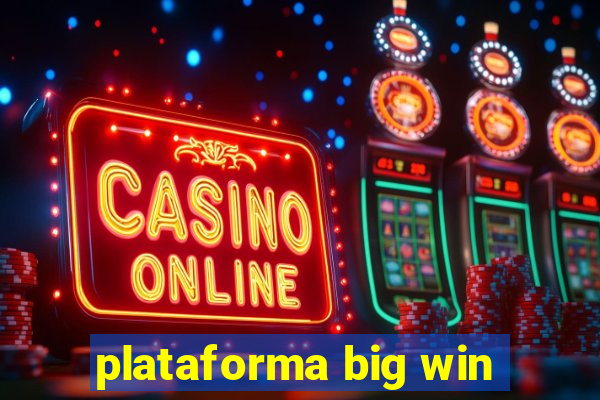 plataforma big win