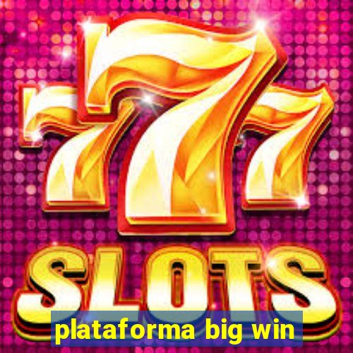 plataforma big win