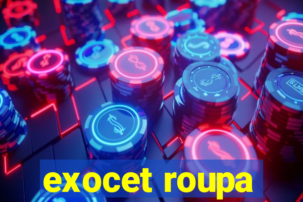 exocet roupa