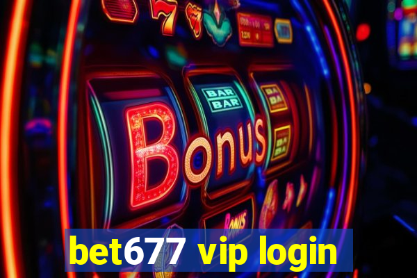 bet677 vip login