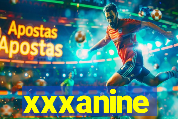 xxxanine