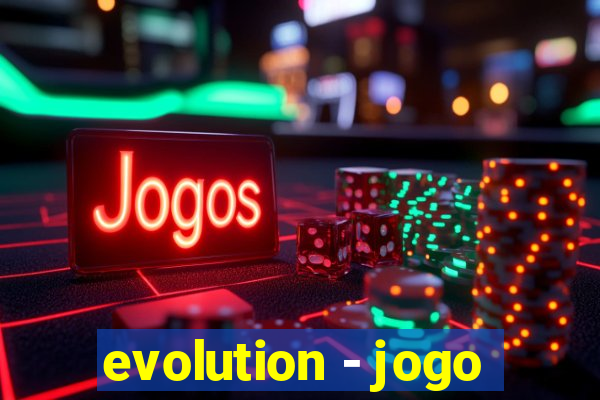 evolution - jogo