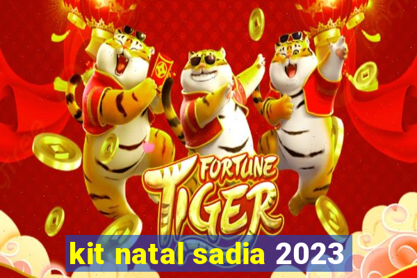 kit natal sadia 2023