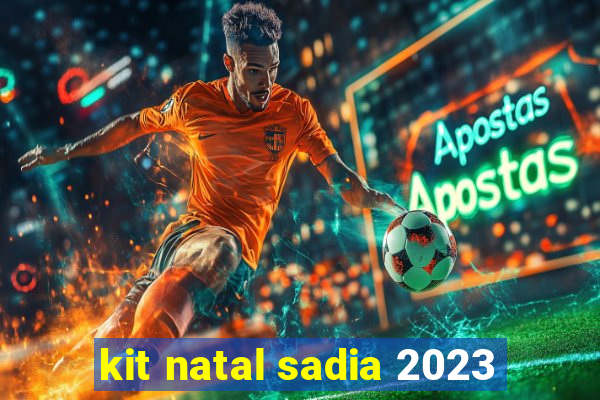 kit natal sadia 2023