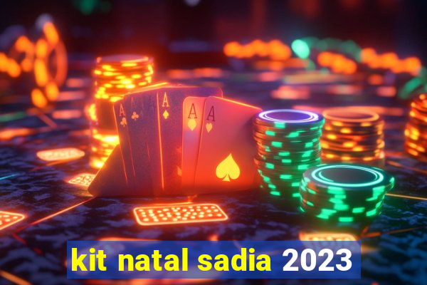 kit natal sadia 2023