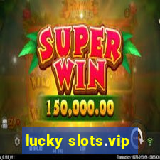 lucky slots.vip