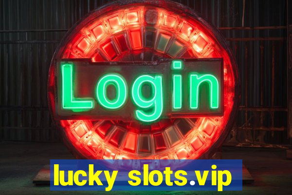 lucky slots.vip