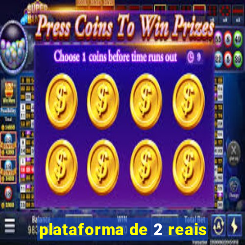 plataforma de 2 reais