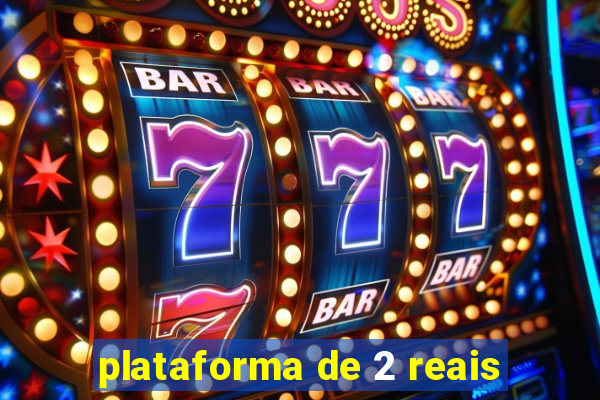 plataforma de 2 reais