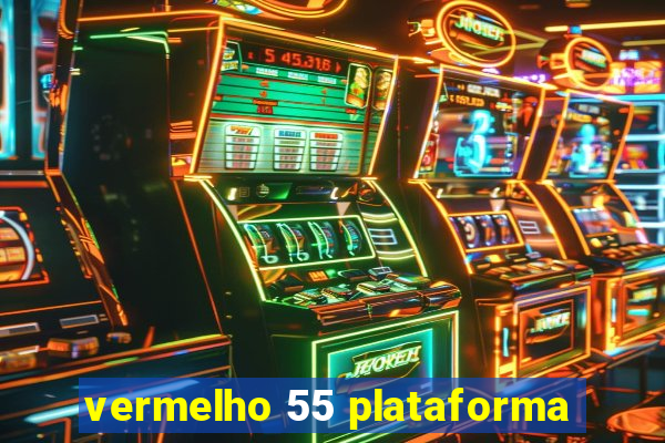 vermelho 55 plataforma