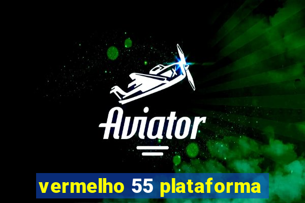 vermelho 55 plataforma