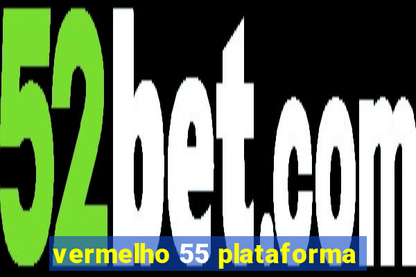 vermelho 55 plataforma