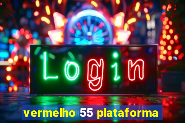 vermelho 55 plataforma