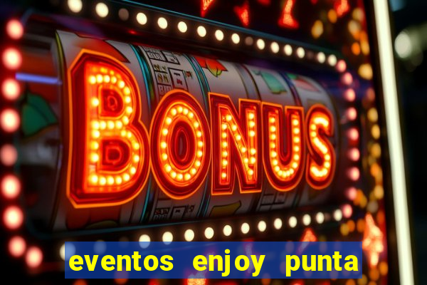 eventos enjoy punta del este