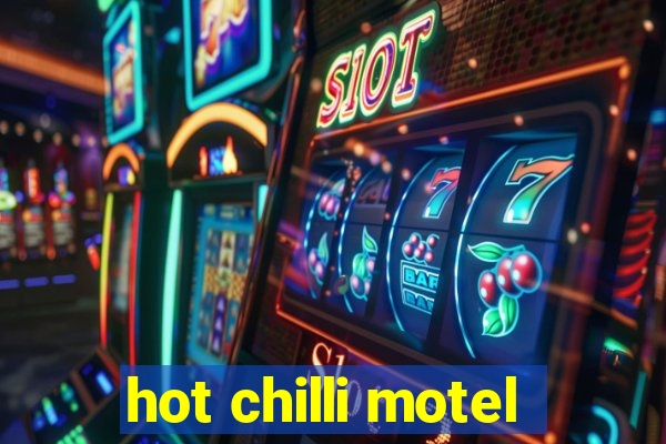 hot chilli motel