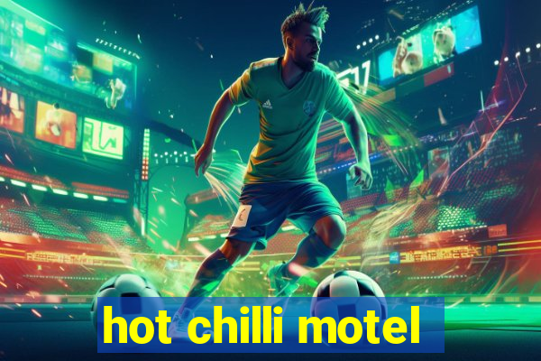 hot chilli motel