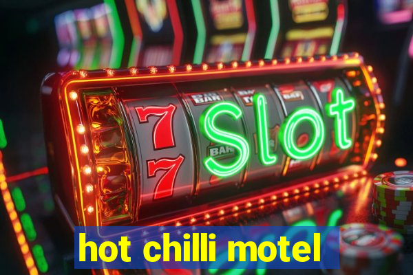 hot chilli motel