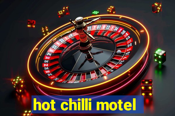 hot chilli motel