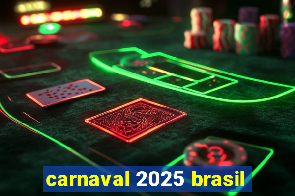 carnaval 2025 brasil