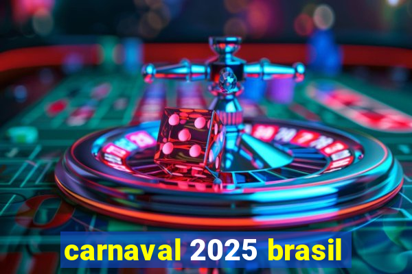 carnaval 2025 brasil