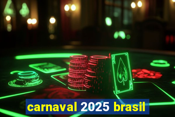 carnaval 2025 brasil