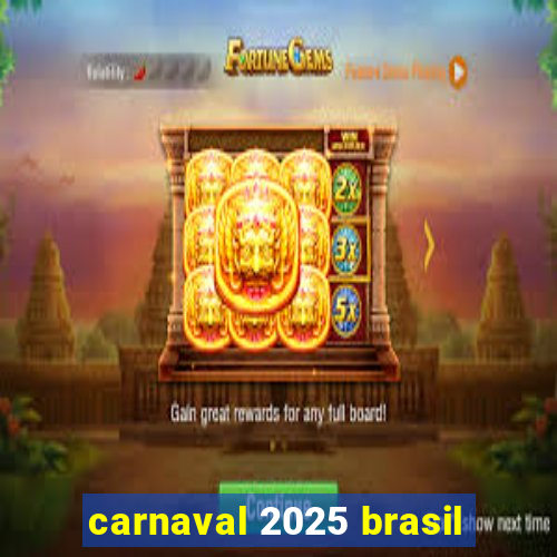 carnaval 2025 brasil