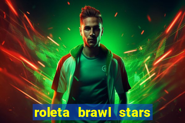 roleta brawl stars 2024 84 brawlers