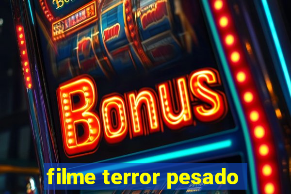 filme terror pesado