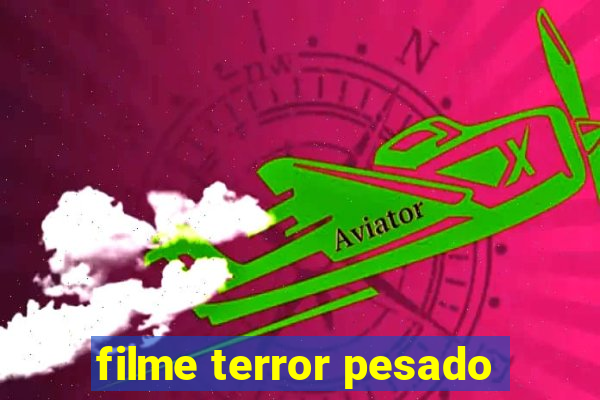 filme terror pesado