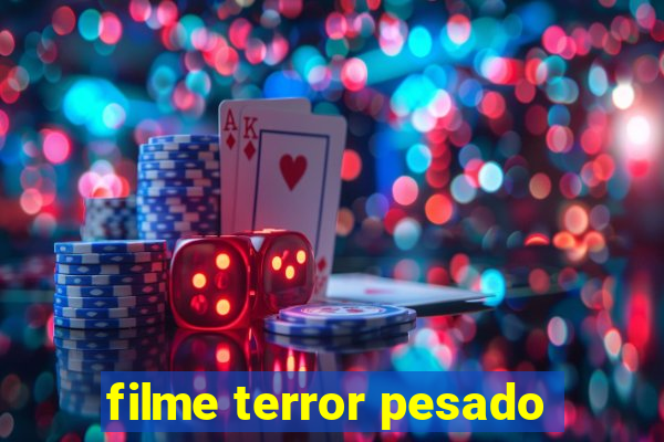 filme terror pesado