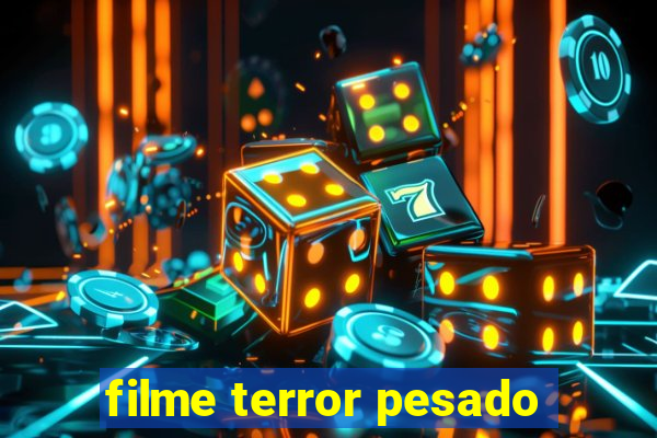 filme terror pesado