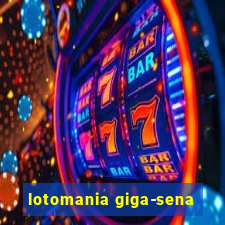 lotomania giga-sena