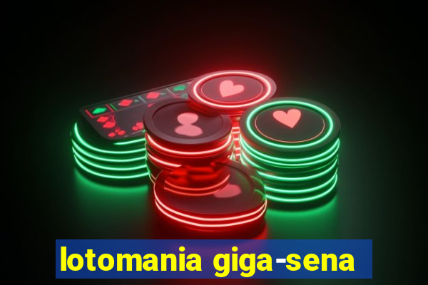 lotomania giga-sena