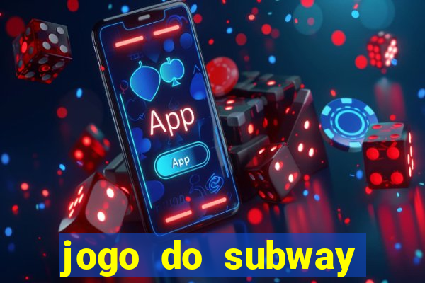 jogo do subway surf de ganhar dinheiro